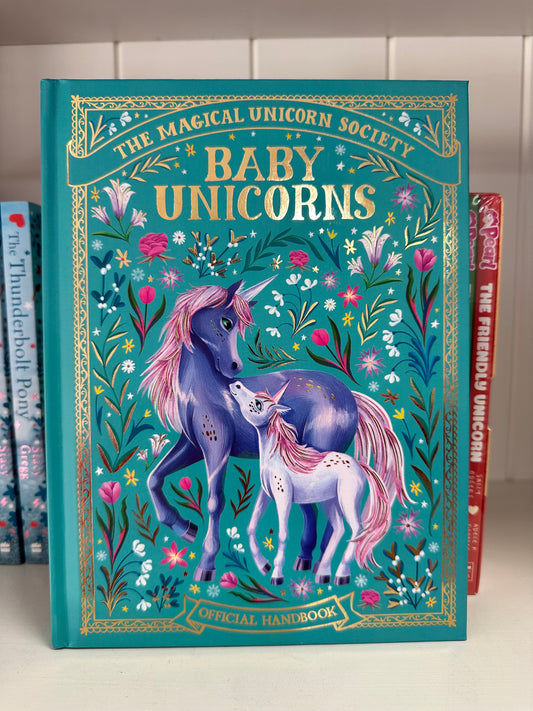 The Magical Unicorn Society; Baby Unicorns a Handbook